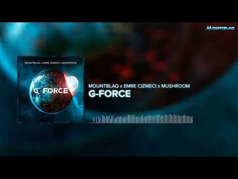 Mountblaq x Emre Cizmeci x Mushroom - G Force - (Original Mix)