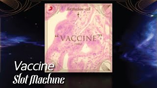 Slot Machine - Vaccine [Audio]