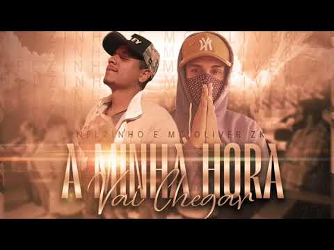 Nelzinho ft. MC Oliver ZK - A Minha Hora vai Chegar ( DJ Nelzinho, GC Beats )