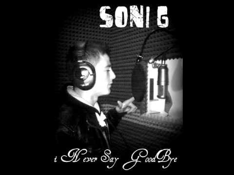 SoNi G - I Never Say Goodbye [ Lil SoZz Record'S ]