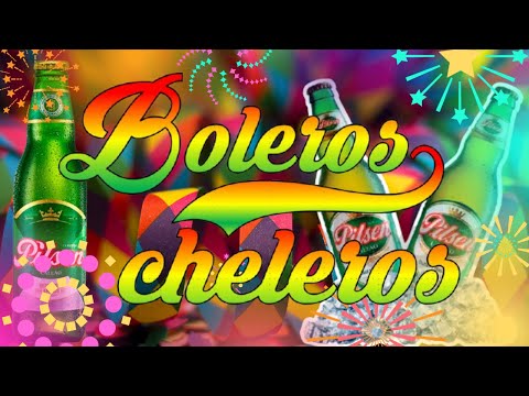 Mix Boleros Cheleros 🍺🔥 | Pa' Tomar, Llorar y Cantar