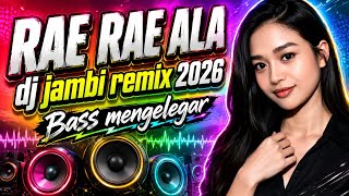 Download lagu DJ REMIX JAMBI 2026 🔥 RAE RAE ALA | BASS MENGGELEGAR FULL BASS TERBARU mp3
