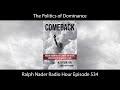 The Politics of Dominance - Ralph Nader Radio Hour Episode 534