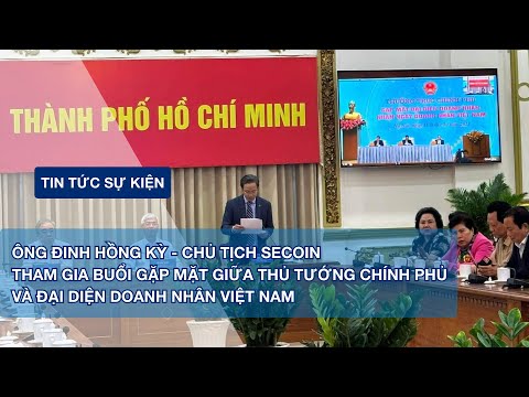 Ông Đinh Hồng Kỳ - Chủ tịch Secoin tham gia buổi gặp mặt giữa Thủ tướng Chính phủ và đại diện Doanh nhân Việt Nam