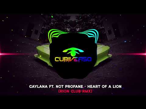 Caylana ft. Not Profane - Heart Of A Lion (Rion Club-RMX)