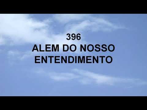 Harpa Cristã 396 - Além Do Nosso Entendimento