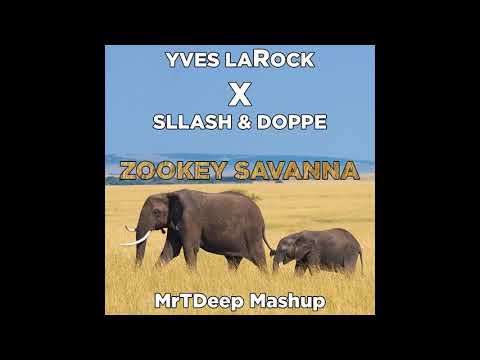 Yves LaRock X Sllash & Doppe - Zookey Savanna (MrTDeep Mashup)