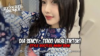 Download lagu DIA SENCY - TENXI VIRAL TIKTOK! STYLE BOOTLEG IMAM SIDIK #ZYYKAEL REMIX mp3