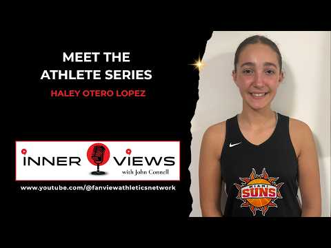 Meet Phenom Athlete HALEY OTERO LOPEZ (Fanview-Phenom Inner View)