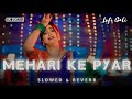 Mehri Ke Pyar La Taras Jaiba Shilpi Raj Slowed Reverb Bhojpuri Lofi Gali