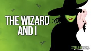 Wicked - The Wizard And I (Lyrics) HD