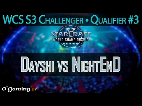 Dayshi vs NightEnD - WCS 2015 Season 3 - EU Challenger Qualifier #3