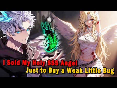 I Sold My Holy SSS Angel—Just to Buy a Weak Little Bug #anime #Manga #animerecap