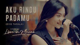 Download lagu Aku Rindu Padamu - Evie Tamala (Live Cover by Lissa in Macao) mp3
