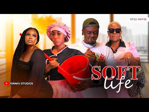 🔥 Soft Life | Full Movie 🔥 | ft Awurama x Nana Adjei x Mariam x Venza 🔥