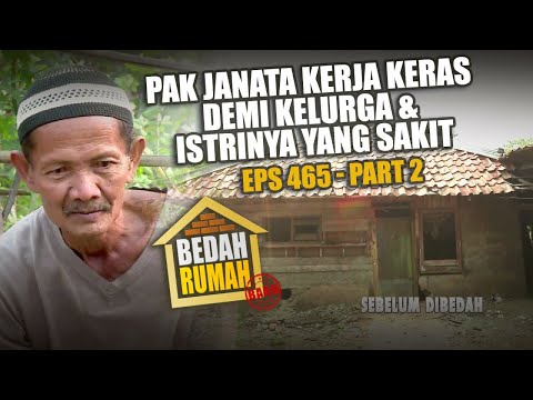 BEDAH RUMAH EPISODE 465 - Pak Janata Kerja Keras Demi Keluarga & Istrinya yang Sakit (PART 2)
