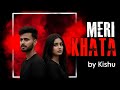 MERI KHATA KYA THI MERI KHATA