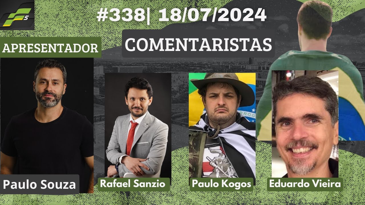 PROGRAMA F5 n338| 18/07/2024| COM PAULO SOUZA, EDUARDO VIEIRA, PAULO KOGOS E PAULO PAPINI