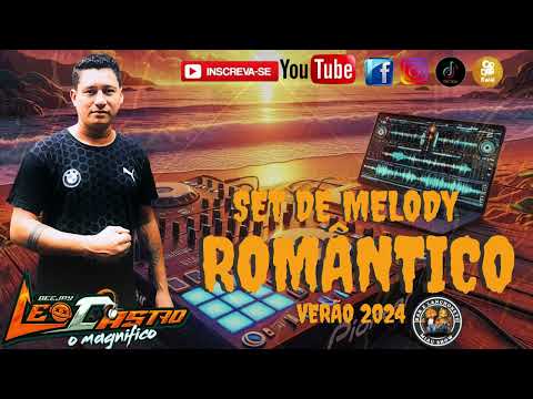 SET DE MELODY ROMÂNTICO VERÃO 2024 DJ LÉO CASTRO