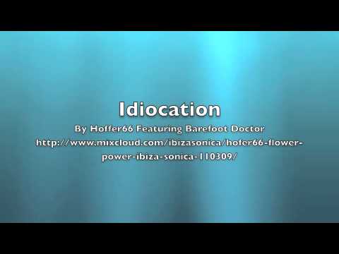 Idiocation by Hoffer66 Featuring Barefoot Doctor