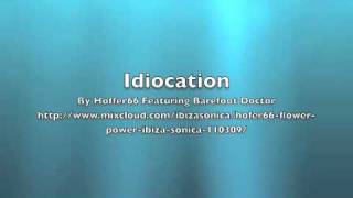 Idiocation by Hoffer66 Featuring Barefoot Doctor