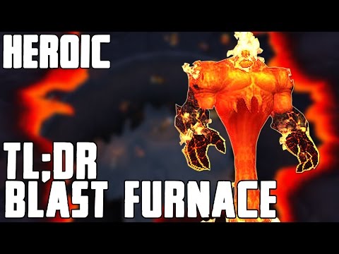 TL;DR - Blast Furnace (Heroic) - Walkthrough/Commentary