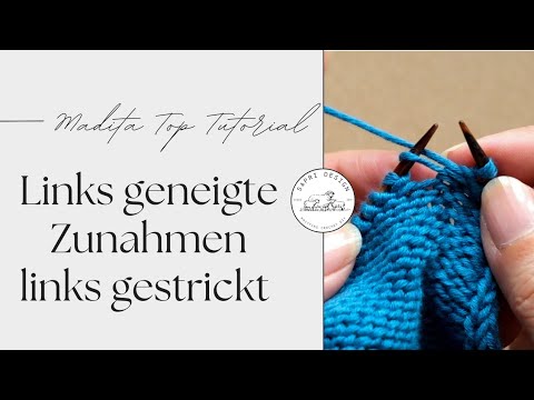 Linke Masche zunehmen aus dem Querfaden (linksgeneigt) Zun-li li - Madita Top Tutorials - stricken