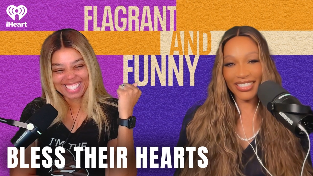 Bless Their Hearts | Flagrant and Funny