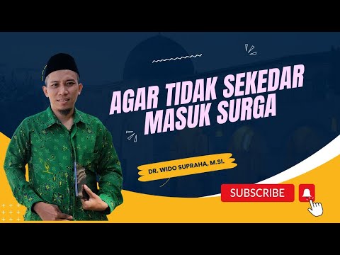 Agar Tidak Sekedar Masuk Surga, Cara Mengejar Surga Tertinggi (Surga Firdaus) | Dr. Wido Supraha