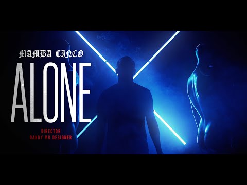 Mamba Cinco - Alone (OFFICIAL MUSIC VIDEO)