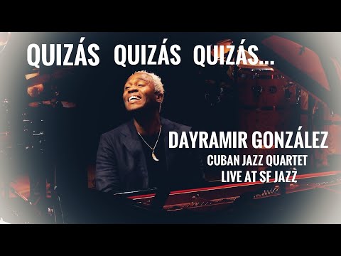 Quizás Quizás - Dayramir González Cuban Jazz Quartet live at SFJazz