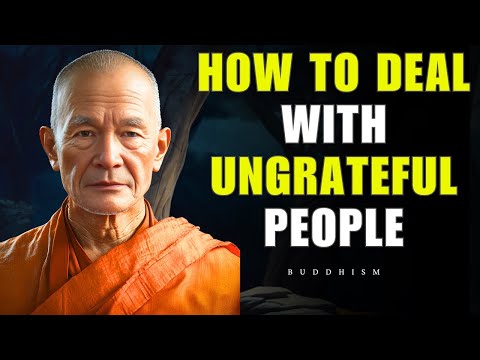 How to Deal with Ungrateful People | Buddhism