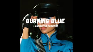 Mariah the Scientist - Burning Blue (Lyric Video)