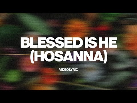 Blessed Is He (Hosanna) | (feat. Perry Ross & Alyssa Conley) | Hope Worship | Official Lyric Video
