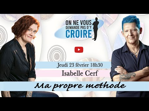 ISABELLE CERF : Ma propre methode