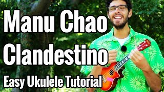 Manu Chao - Clandestino - Ukulele Tutorial With Easy Chords &amp; Play Along
