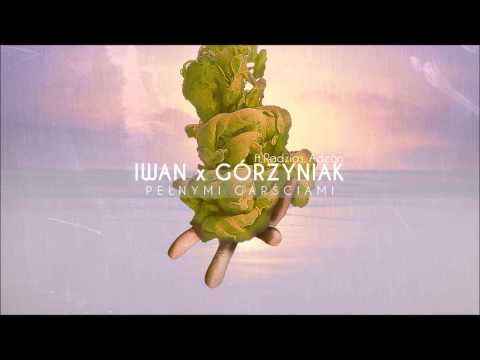 Iwan x Górzyniak - Pełnymi Garściami feat. Radzias, Adean