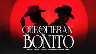 Grupo Firme - Luis Alfonso Partida El Yaki - Que Te Quieran Bonito (Video Oficial)
