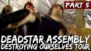 Deadstar Assembly | Destroying Ourselves Tour (Part 5 of 6)