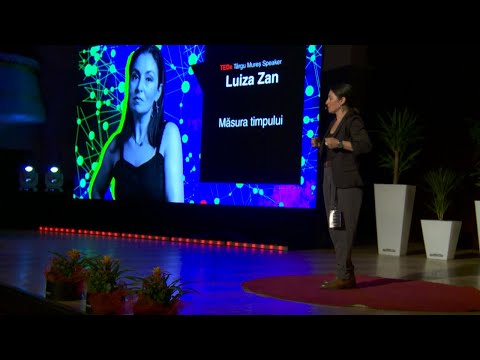 Măsura timpului | Luiza Zan | TEDxTârguMureș