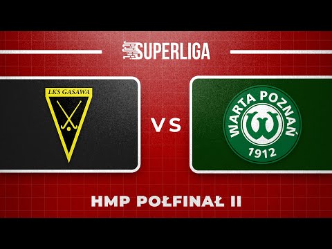 LKS Gąsawa - KS Warta Poznań | Superliga | HMP | Półfinał