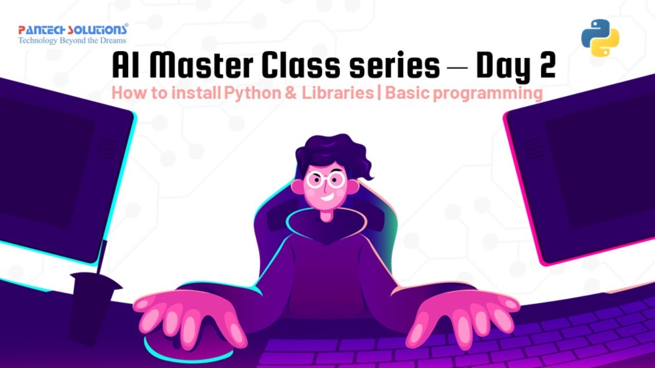 Installing Python & Libraries - Day 2 | AI Master Class using Python