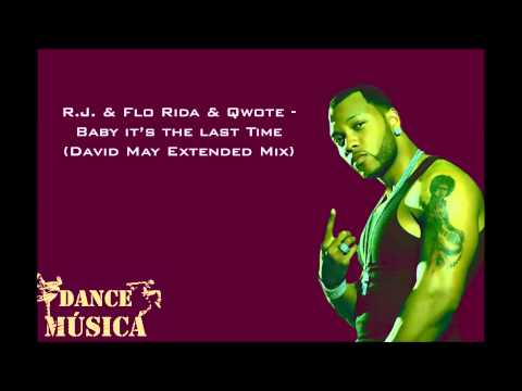 R.J. Feat Flo Rida & Qwote - Baby It's The Last Time (David May Extended Mix )