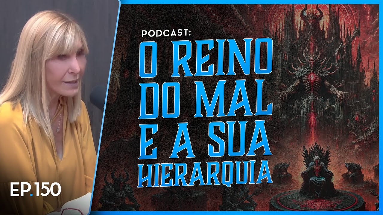 O REINO DO MAL E A SUA HIERARQUIA - Nayra PodCast - 150