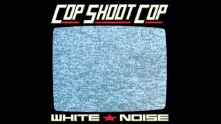 Cop Shoot Cop - Empires Collapse / Corporate Protopop [White Noise]