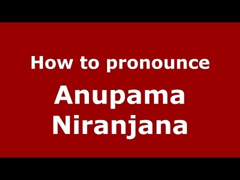 How to pronounce Anupama Niranjana