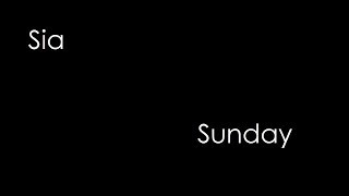 Sia - Sunday (lyrics)