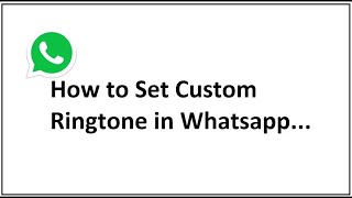 How to Set Custom Ringtone in Whatsapp