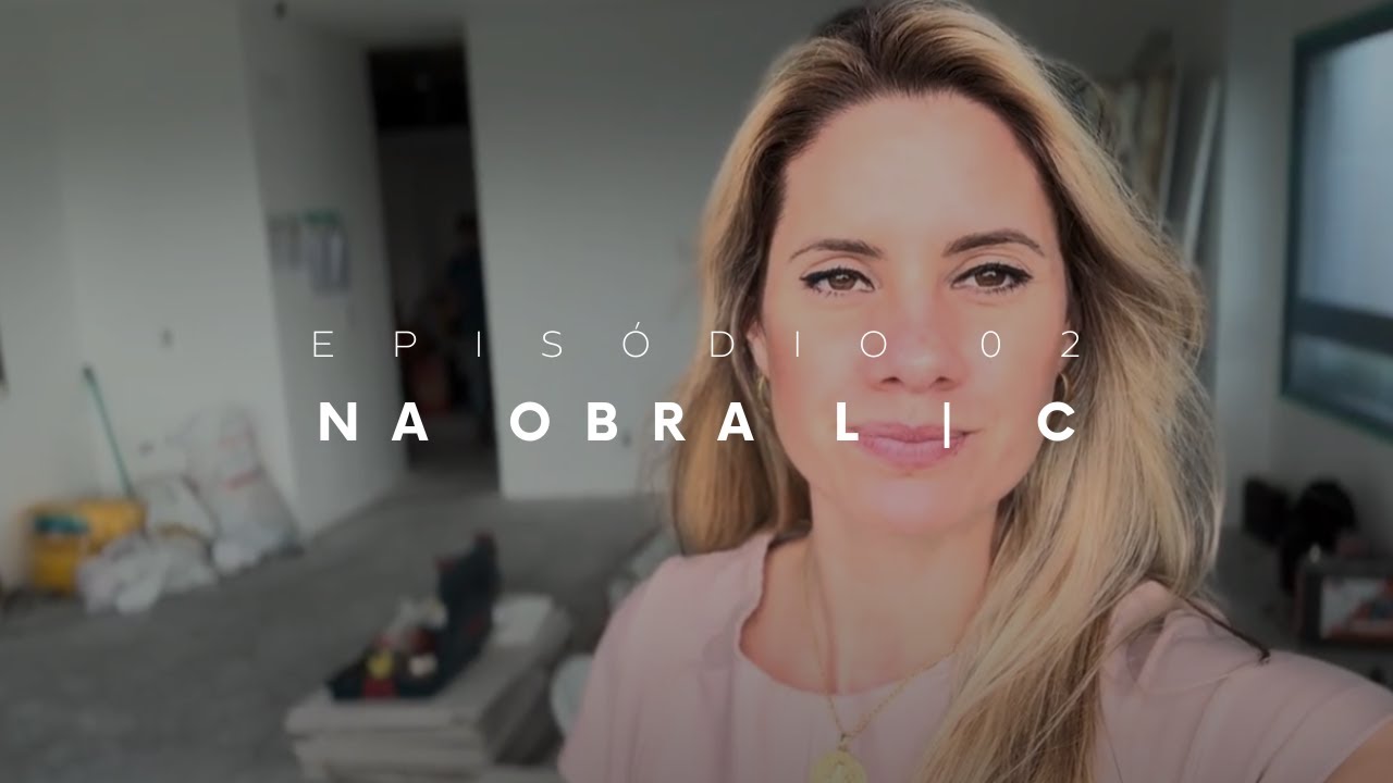 Ep. 02 Diário de Obra Apartamento L | C  125m² - Reforma completa