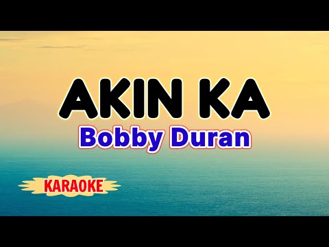 Akin Ka – Bobby Duran (Karaoke Version)